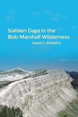 Dieciséis días en las tierras vírgenes de Bob Marshall - Sixteen Days in the Bob Marshall Wilderness