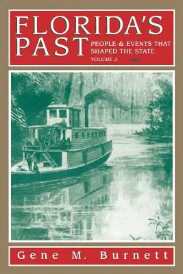 El pasado de Florida, Vol. 3: Personajes y acontecimientos que dieron forma al estado - Florida's Past, Vol 3: People and Events That Shaped the State