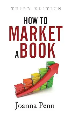 Cómo comercializar un libro: Tercera edición - How To Market A Book: Third Edition