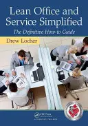 Lean Office and Service Simplified: La guía práctica definitiva - Lean Office and Service Simplified: The Definitive How-To Guide