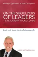 A hombros de los líderes - Guía de bolsillo del liderazgo - On The Shoulders of Leaders -A Leadership Pocket Guide