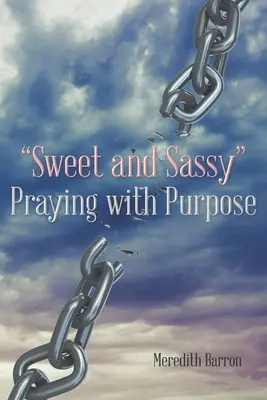 Dulce y descarado» Orar con propósito» - Sweet and Sassy