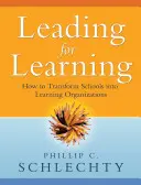 Dirigir para aprender: Cómo transformar las escuelas en organizaciones de aprendizaje - Leading for Learning: How to Transform Schools Into Learning Organizations