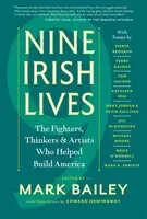 Nueve vidas irlandesas: Los pensadores, luchadores y artistas que ayudaron a construir América - Nine Irish Lives: The Thinkers, Fighters, and Artists Who Helped Build America