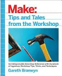 Make: Tips and Tales from the Workshop: Una referencia práctica para creadores - Make: Tips and Tales from the Workshop: A Handy Reference for Makers