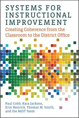 Sistemas para la mejora de la enseñanza: Crear coherencia desde el aula hasta la oficina del distrito - Systems for Instructional Improvement: Creating Coherence from the Classroom to the District Office