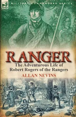 Ranger: La vida aventurera de Robert Rogers de los Rangers - Ranger: The Adventurous Life of Robert Rogers of the Rangers