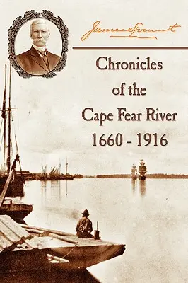 Crónicas del río Cape Fear: 1660 - 1916 - Chronicles of The Cape Fear River: 1660 - 1916