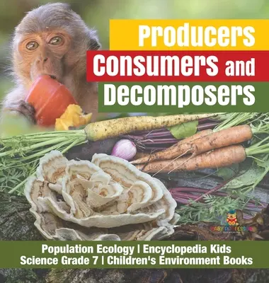 Productores, Consumidores y Descomponedores Ecología de la Población Enciclopedia Kids Science Grado 7 Libros Infantiles de Medio Ambiente - Producers, Consumers and Decomposers Population Ecology Encyclopedia Kids Science Grade 7 Children's Environment Books