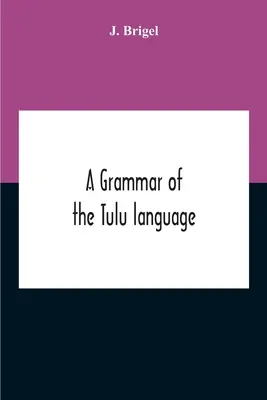 Gramática de la lengua tulu - A Grammar Of The Tulu Language