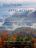 Celebración de los Apalaches del Sur: Elogio de las montañas milenarias, los bosques antiguos y los espacios naturales - Southern Appalachian Celebration: In Praise of Ancient Mountains, Old-Growth Forests, and Wilderness