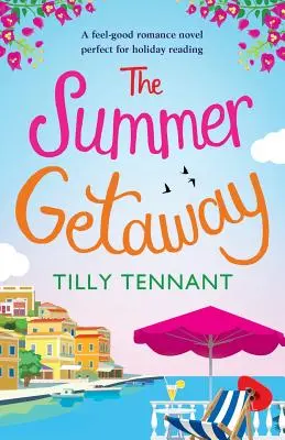 La escapada de verano: Una lectura para sentirse bien en vacaciones - The Summer Getaway: A feel good holiday read