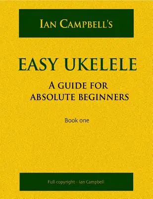 Ukelele Fácil: GUÍA PARA PRINCIPIANTES ABSOLUTOS (versión en color) - Easy Ukelele: A GUIDE FOR ABSOLUTE BEGINNERS (colour version)