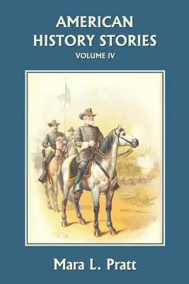 Cuentos de la historia americana, volumen IV (Clásicos de ayer) - American History Stories, Volume IV (Yesterday's Classics)