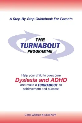 El programa Turnabout: Ayude a su hijo a superar la dislexia y el TDAH y a dar un giro hacia el logro y el éxito - The Turnabout Programme: Help Your Child to Overcome Dyslexia and Adhd and Make a Turnabout to Achievement and Success