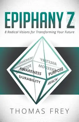 Epifanía Z: Ocho visiones radicales para transformar tu futuro - Epiphany Z: Eight Radical Visions for Transforming Your Future