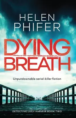 El aliento de la muerte: La chica del asesino: Un thriller de suspense absolutamente apasionante - Dying Breath: Unputdownable Serial Killer Fiction