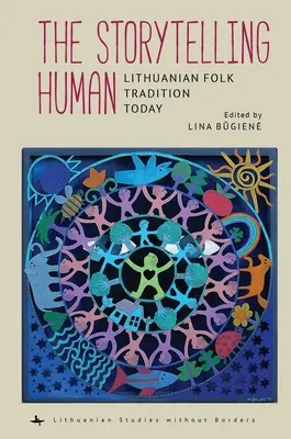 El ser humano narrador: La tradición popular lituana en la actualidad - The Storytelling Human: Lithuanian Folk Tradition Today