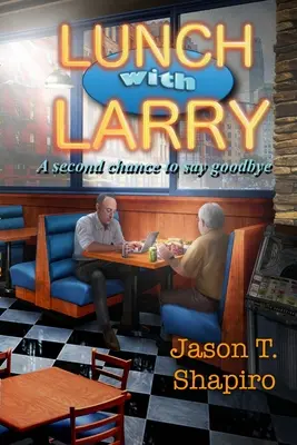 Almuerzo con Larry: Una segunda oportunidad para decir adiós - Lunch with Larry: A second chance to say goodbye