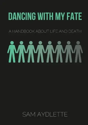 Bailando con mi destino: un manual sobre la vida y la muerte - Dancing With My Fate: A Handbook About Life and Death