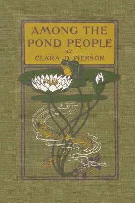 Entre la gente del estanque (Clásicos de ayer) - Among the Pond People (Yesterday's Classics)