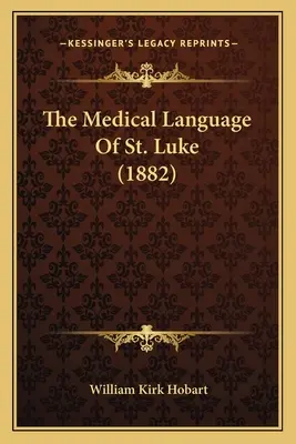 El lenguaje médico de San Lucas (1882) - The Medical Language of St. Luke (1882)