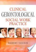 Práctica clínica gerontológica del trabajo social - Clinical Gerontological Social Work Practice