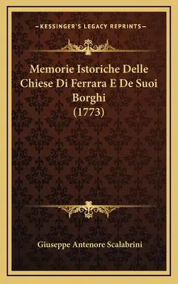 Memorie Istoriche Delle Chiese Di Ferrara E De Suoi Borghi (1773)