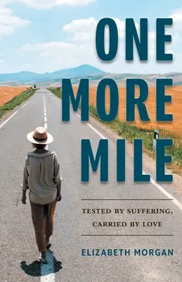 Una milla más: Probado por el sufrimiento, llevado por el amor - One More Mile: Tested by Suffering, Carried by Love