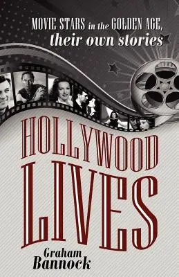 Vidas de Hollywood: Estrellas de cine de la Edad de Oro, sus propias historias - Hollywood Lives: Movie Stars in the Golden Age, Their Own Stories