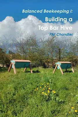 Apicultura equilibrada I: Construir una colmena de barra superior - Balanced Beekeeping I: Building a Top Bar Hive
