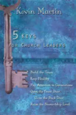 5 claves para los líderes de la iglesia: Construyendo una Iglesia Fuerte, Vibrante y Creciente - 5 Keys for Church Leaders: Building a Strong, Vibrant, and Growing Church