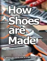 Cómo se hacen los zapatos: Una mirada entre bastidores a una auténtica fábrica de zapatillas - How Shoes are Made: A behind the scenes look at a real sneaker factory