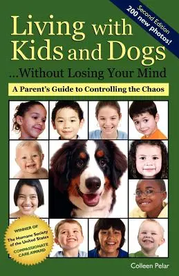 Vivir con niños y perros... Sin perder la cabeza: Guía para padres sobre cómo controlar el caos - Living with Kids and Dogs . . . Without Losing Your Mind: A Parent's Guide to Controlling the Chaos