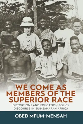 Venimos como miembros de la raza superior: Distorsiones y discurso de política educativa en el África subsahariana - We Come as Members of the Superior Race: Distortions and Education Policy Discourse in Sub-Saharan Africa