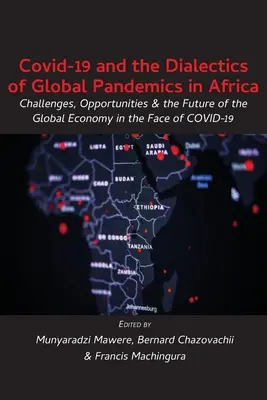 Covid-19 y la dialéctica de las pandemias globales en África: Retos, oportunidades y el futuro de la economía mundial ante el COVID-19 - Covid-19 and the Dialectics of Global Pandemics in Africa: Challenges, Opportunities and the Future of the Global Economy in the Face of COVID-19