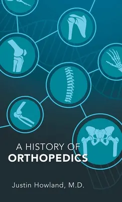 Historia de la ortopedia - A History of Orthopedics