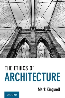 La ética de la arquitectura - The Ethics of Architecture