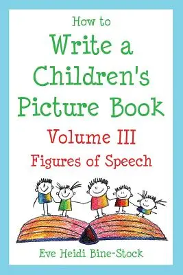 Cómo escribir un libro ilustrado para niños Volumen III: Figuras del lenguaje - How to Write a Children's Picture Book Volume III: Figures of Speech