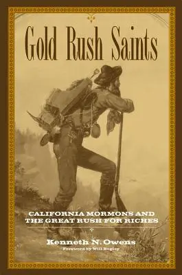 La fiebre del oro: Los mormones de California y la gran fiebre de riquezas - Gold Rush Saints: California Mormons and the Great Rush for Riches