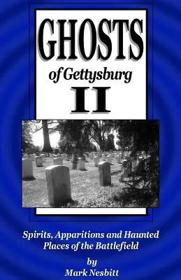 Ghosts of Gettysburg II: Spirits, Apparitions and Haunted Places of the Battlefield (Fantasmas de Gettysburg II: Espíritus, apariciones y lugares encantados del campo de batalla) - Ghosts of Gettysburg II: Spirits, Apparitions and Haunted Places of the Battlefield