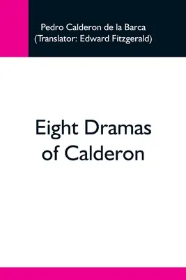 Ocho dramas de Calderón - Eight Dramas Of Calderon