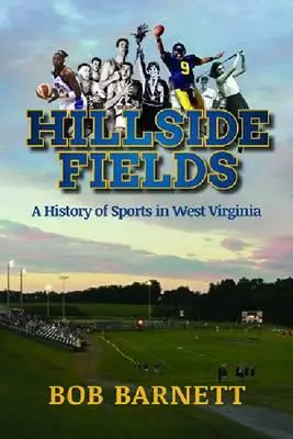 Hillside Fields: Historia del deporte en Virginia Occidental - Hillside Fields: A History of Sports in West Virginia