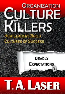 Organization Culture Killers, Deadly Expectations 1: Cómo construyen los líderes culturas de éxito - Organization Culture Killers, Deadly Expectations 1: How Leaders Build Cultures of Success