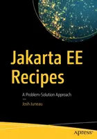 Recetas Java Ee: A Problem-Solution Approach - Jakarta Ee Recipes: A Problem-Solution Approach