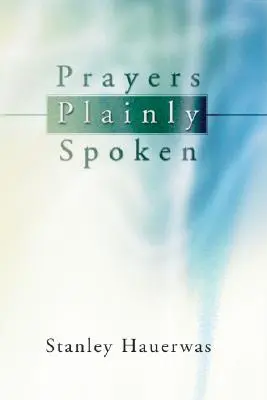 Oraciones en voz alta - Prayers Plainly Spoken