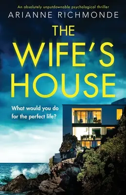 La casa de la esposa: Un thriller psicológico absolutamente irresistible - The Wife's House: An absolutely unputdownable psychological thriller