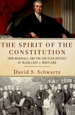 El espíritu de la Constitución: John Marshall y la odisea de 200 años de McCulloch contra Maryland - The Spirit of the Constitution: John Marshall and the 200-Year Odyssey of McCulloch V. Maryland