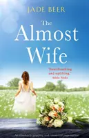 The Almost Wife: Una novela apasionante y llena de emoción - The Almost Wife: An absolutely gripping and emotional page turner