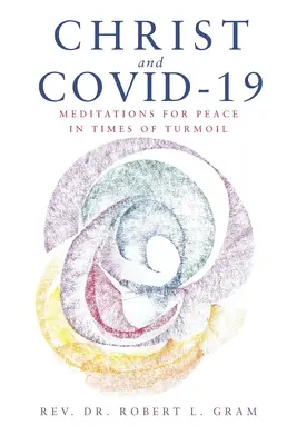 Cristo y Covid-19: Meditaciones para la paz en tiempos de agitación - Christ and Covid-19: Meditations for Peace in Times of Turmoil